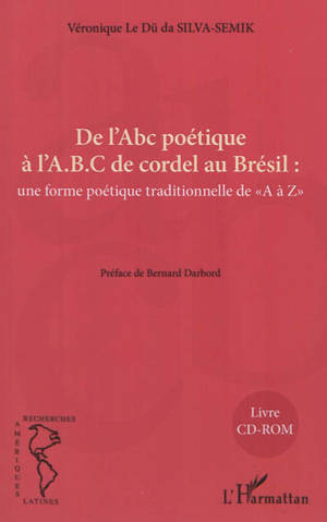 De l'Abc poétique à l'ABC de cordel au Brésil : une forme poétique traditionnelle de A à Z - Véronique Ledu da Silva