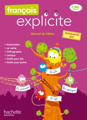 Français explicite CM1, cycle 3 : manuel de l'élève : nouveaux programmes 2018