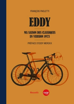 Eddy : ma saison des classiques en version 1973 - François Paoletti