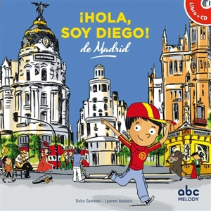 Hola, soy Diego ! : de Madrid - Dulce Gamonal