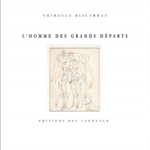 L'homme des grands départs - Thibault Biscarrat