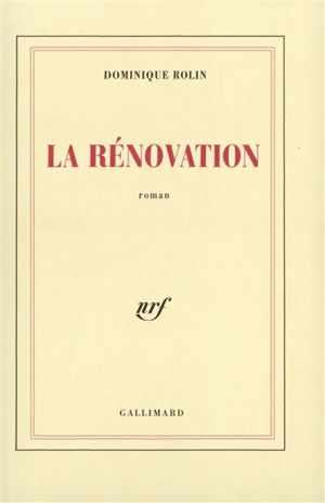 La rénovation - Dominique Rolin