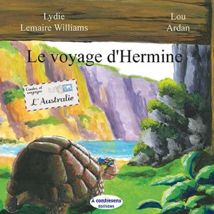 Le voyage d'Hermine : l'Australie - Lydie Lemaire Williams