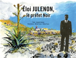 Eloi Julenon : le préfet noir. Eloi Julenon : lo préfé noir - Isabelle Hoarau