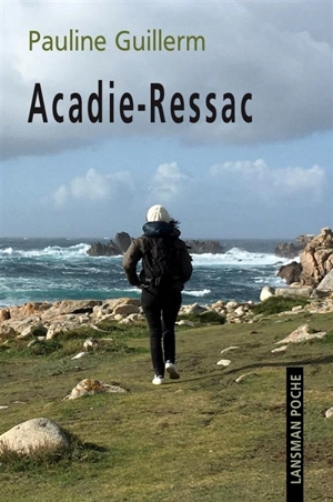 Acadie-Ressac : ressac en 35 mouvements - Pauline Guillerm