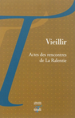 Vieillir : actes des rencontres de La Ralentie