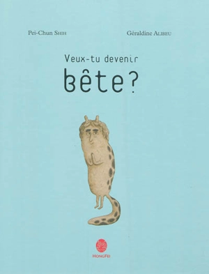 Veux-tu devenir bête ? - Pei-Chun Shih