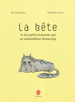 La bête et les petits poissons qui se ressemblent beaucoup - Pei-Chun Shih