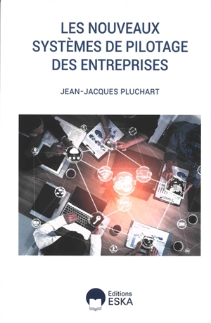 Les nouveaux systèmes de pilotage des entreprises : enquête sur les mutations des métiers de la donnée et du chiffre - Jean-Jacques Pluchart