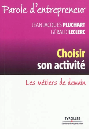 Choisir son activité : les métiers de demain - Jean-Jacques Pluchart