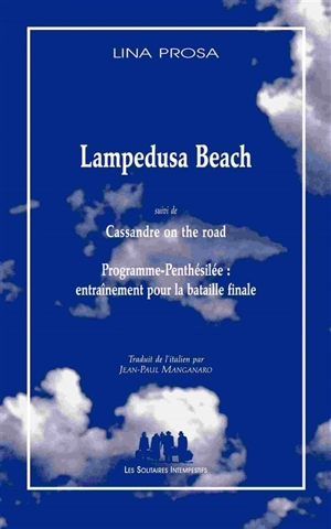 Lampedusa Beach. Cassandre on the road. Programme-Penthésilée : entraînement pour la bataille finale - Lina Prosa