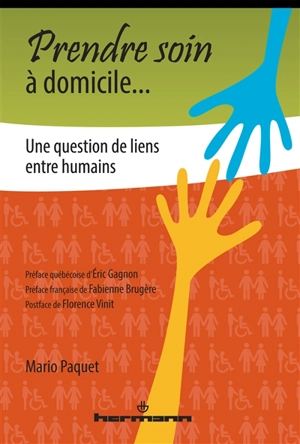 Prendre soin à domicile... : une question de liens entre humains - Mario Paquet