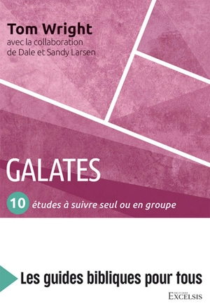 Galates : 10 études à suivre seul ou en groupe - Nicholas Thomas Wright