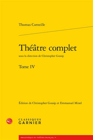 Théâtre complet. Vol. 4 - Thomas Corneille