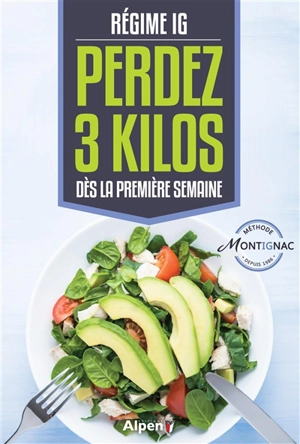 Régime IG : perdez 3 kilos dès la première semaine - Michel Montignac