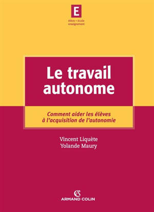 Le travail autonome : comment aider les élèves à l'acquisition de l'autonomie - Vincent Liquète