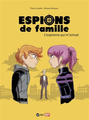 Espions de famille. Vol. 5. L'espionne qui m'aimait - Thierry Gaudin