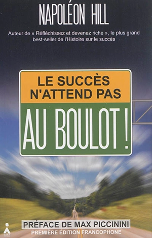 Le succès n'attend pas : au boulot ! - Napoleon Hill