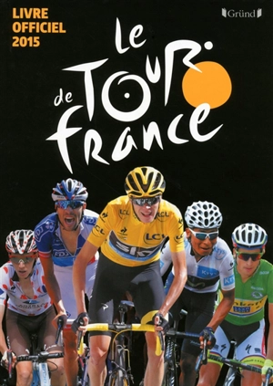 Le Tour de de France : livre officiel 2015 - Christian-Louis Eclimont