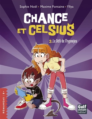 Chance et Celsius. Vol. 3. Le défi de l'hypnojeu - Sophie Noël