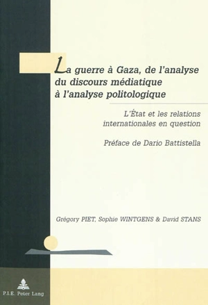 La guerre à Gaza, de l'analyse du discours médiatique à l'analyse politologique : l'Etat et les relations internationales en question - Grégory Piet