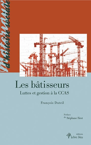 Les bâtisseurs : luttes et gestion à la CCAS - François Duteil