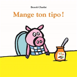 Mange ton tipo ! - Benoît Charlat