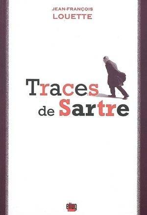 Traces de Sartre - Jean-François Louette