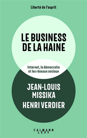 Le business de la haine : Internet, la démocratie et les réseaux sociaux - Jean-Louis Missika