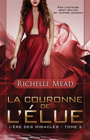 L'ère des miracles. Vol. 2. La couronne de l'élue - Richelle Mead