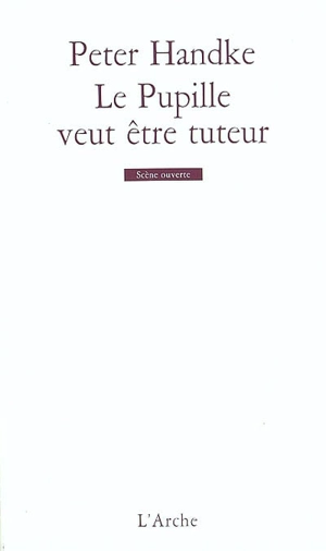 Le pupille veut être tuteur - Peter Handke