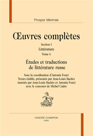 Oeuvres complètes. Vol. 1. Littérature. Vol. 6. Etudes et traductions de littérature russe - Prosper Mérimée