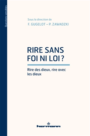 Rire sans foi ni loi ? : rire des dieux, rire avec les dieux