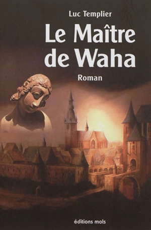 Le maître de Waha - Luc Templier