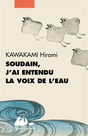 Soudain, j'ai entendu la voix de l'eau - Hiromi Kawakami