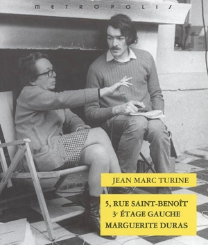 5, rue Saint-Benoît, 3e étage gauche, Marguerite Duras - Jean-Marc Turine