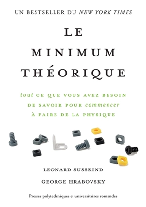 Le minimum théorique : tout ce que vous avez besoin de savoir pour commencer à faire de la physique - Leonard Susskind