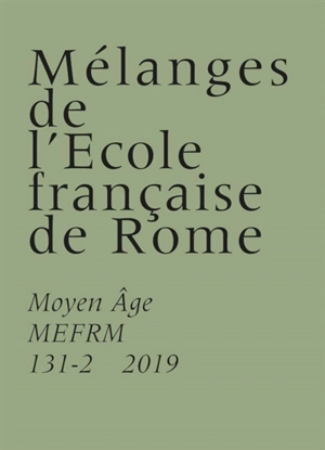 Mélanges de l'Ecole française de Rome, Moyen Age, n° 131-2. Questa pena, questa man, questo inchiostro : centri di scrittura e scritture femminili nel medioevo e nella prima eta moderna