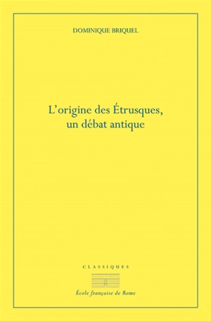 L'origine des Etrusques : un débat antique - Dominique Briquel