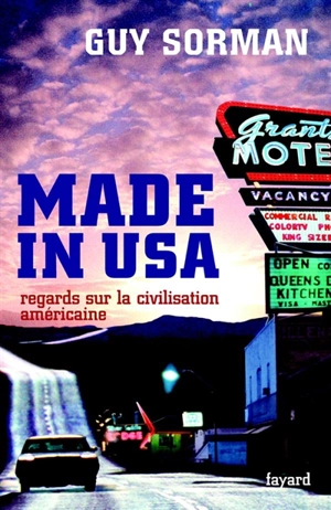 Made in USA : regards sur la civilisation américaine - Guy Sorman