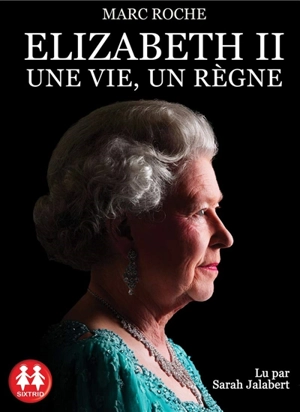 Elizabeth II : une vie, un règne - Marc Roche
