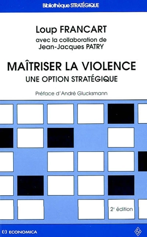 Maîtriser la violence, une option stratégique - Loup Francart