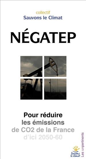 NégaTep : pour réduire les émissions de CO2 de la France d'ici 2050-60 - Sauvons le climat (Paris)