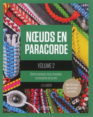 Noeuds en paracorde. Vol. 2. Objets pratiques, étuis, bracelets, accessoires de survie - J.D. Lenzen