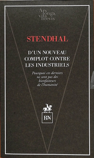 D'un nouveau complot contre les industriels : pourquoi ces derniers ne sont pas des bienfaiteurs de l'humanité - Stendhal