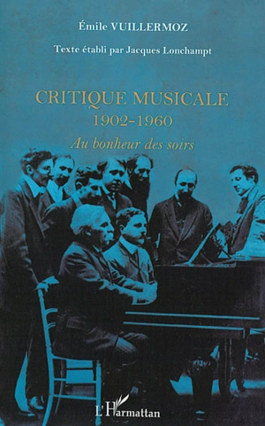 Critique musicale, 1902-1960 : au bonheur des soirs - Emile Vuillermoz