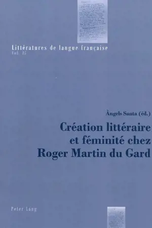 Création littéraire et féminité chez Roger Martin du Gard