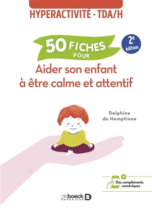 Hyperactivité-TDA-H : 50 fiches pour aider son enfant à être calme et attentif alerte - Delphine De Hemptinne