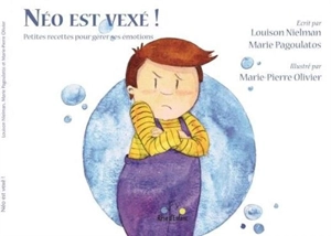 Néo est vexé ! : petites recettes pour gérer ses émotions - Louison Nielman