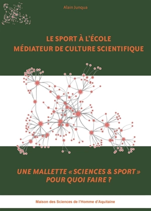 Le sport à l'école médiateur de culture scientifique : une mallette Sciences & sport pour quoi faire ? - Alain Junqua